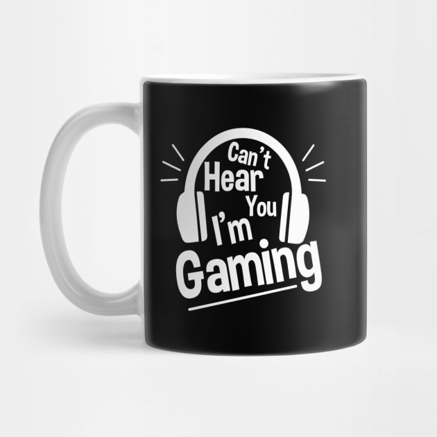 Headset Can't Hear You I'm Gaming - Funny Gamer Gift by zerouss